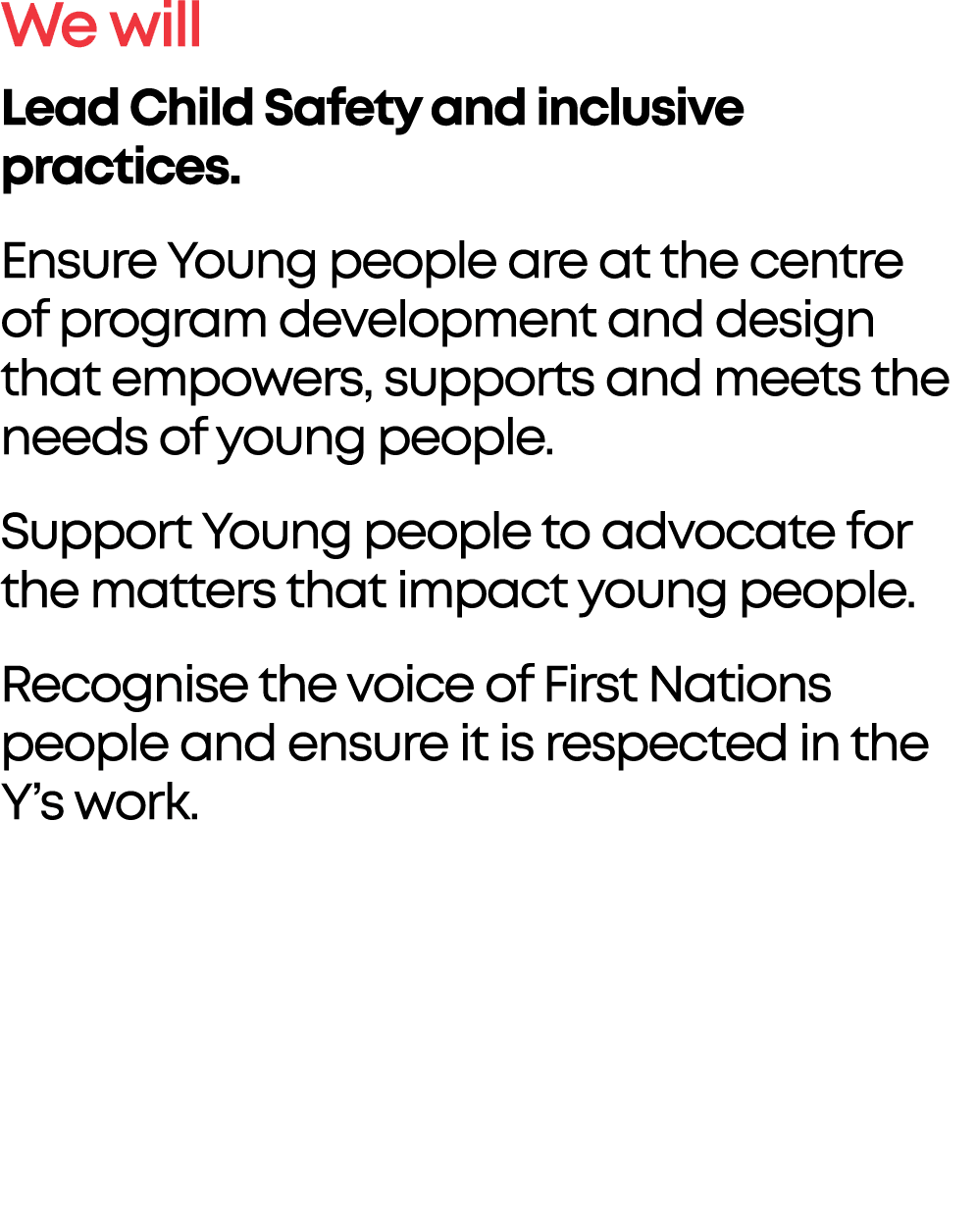We will Lead Child Safety and inclusive practices. Ensure Young people are at the centre of program development and d...